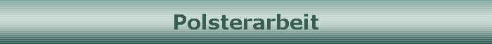 Polsterarbeit